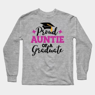 Proud Aunt of a graduate; graduation; graduate; graduating; graduation hat; proud; Aunt; Auntie; school; senior; class of; senior graduation; student; class of 2024; family; Long Sleeve T-Shirt